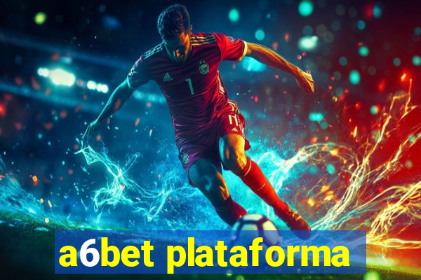 a6bet plataforma